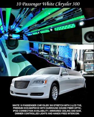 WHITE 10 PASSENGER CHRYSLER 300 STRETCH WITH 2-LCD TV'S, PREMIUM DVD/AM/FM/CD WITH SURROUND SOUND FIBER OPTIC,
 IPOD CONNECTI...