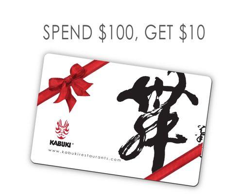 SPEND $100, GET $10 RECEIVE A $10, WITH EVERY $100 GIFT CARD PURCHASE! https://www.kabukirestaurants.com/news-item/gifting-done-right-2021/