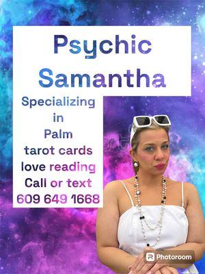 Psychic Samantha Here to help with all problems work love marriage family financial          Call or text today.       609 649 1668