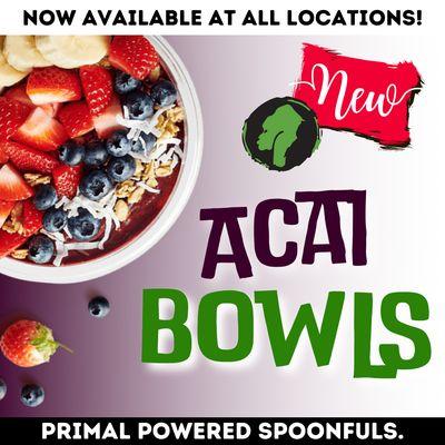 Acai Bowls NOW AVAILABLE at all Primal Juice & Smoothies locations!