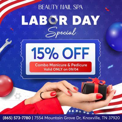 LABOR DAY SPECIAL
15% OFF Combo Manicure & Pedicure
Valid ONLY on 09/04