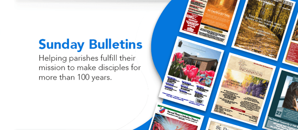 A trusted, family owned company bringing ad-supported bulletins to Catholic parishes for over 100 years.