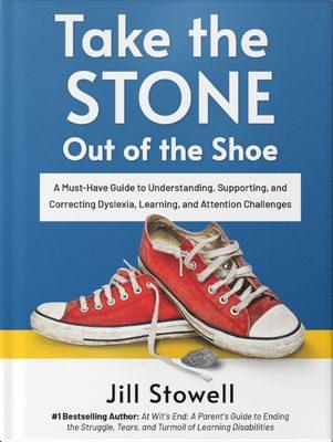 "Take the Stone Out of the Shoe: A Must-Have Guide to Understanding, Supporting, &
Correcting Dyslexia, Learning, & Attention Challenges"