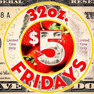 $5 Friday's means any 32oz. Medium for $5!!