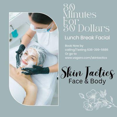 Lunch Break Facial Special.... 30 minutes for 30 dollars