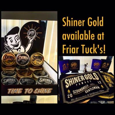 Shiner Gold pomade and clay sold at Friar Tuck's as well as accessories like t-shirts, unbreakable combs, and can koozies!