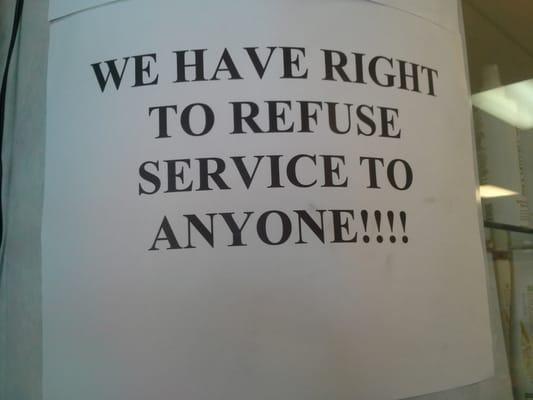 WE HAVE THE RIGHT TO REFUSE SERVICE TO ANYONE!!!!