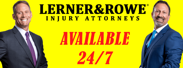 Lerner and Rowe Injury Attorneys - Available 24/7