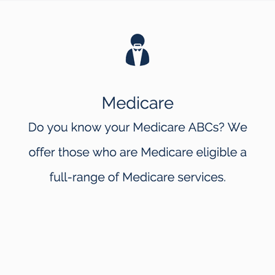 Do you know your Medicare ABCs? We offer those who are Medicare eligible a full-range of Medicare service.