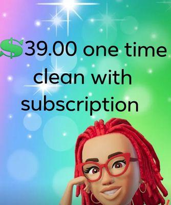 One time cleaning price with purchase of subscription monthly. Affordable payment plans so you can afford a housekeeper!!