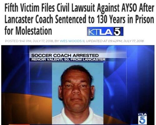 Renoir Vincent Valenti molested 14 boys and a young girl 1995 and 2012 faces 154 yrs. American Youth Soccer Organization AYSO being sued