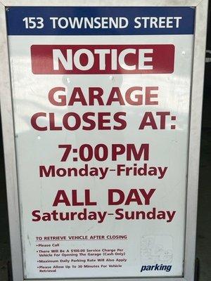 Garage hours. The old company left the signage so we are reusing it. Opens at 7am Monday thru Friday. Hours change if there is a game.