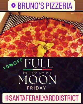 All Bruno's Full Moon XXL 20" pies are 10% off every Friday. Join us for Fill Moon Frida.