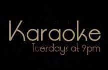 COME DOWN AND ENJOY KARAOKE EVERY TUESDAY NIGHT STARTING AT 9PM!!!