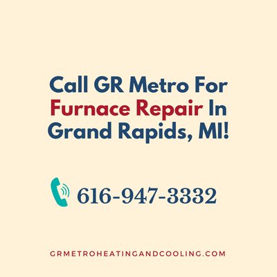 I need of Furnace Repair in Grand Rapids, MI? Call us now.