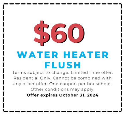 $60 Water Heater Flush
Expires October 31, 2024