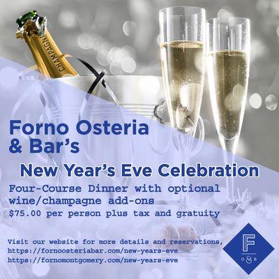 Forno's New Year's Eve Dinner.
https://fornoosteriabar.com/new-years-eve/
https://fornomontgomery.com/new-years-eve/