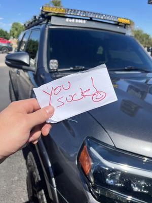 Put a note under my windshield wiper ended up breaking the bracket for my windshield wiper