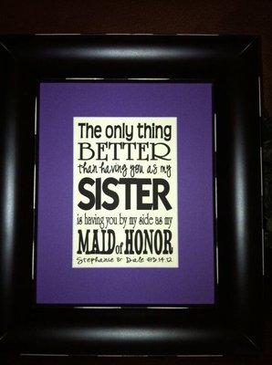 Found this great Sister, Maid of Honor frame.