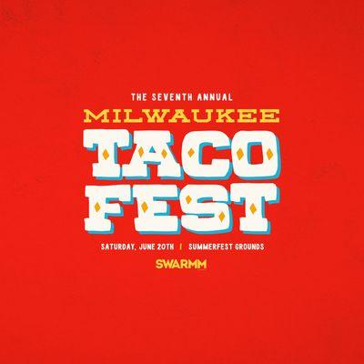 7th Annual Milwaukee Taco Fest - June 20th, 2020 at The Summerfest Grounds!