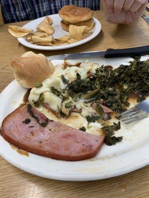 Ham, turnip greens, mashed potatoes with gravy & hot roll.