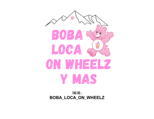 Boba Loca On Wheelz