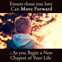 Ensure those you love can move forward