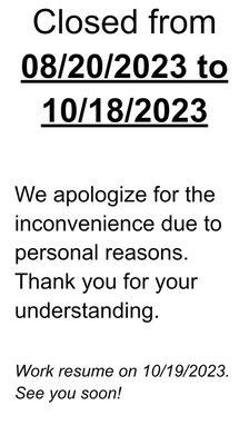 Sorry ! We will be closing from 8/20/23-10/18/23 due to personal reasons.