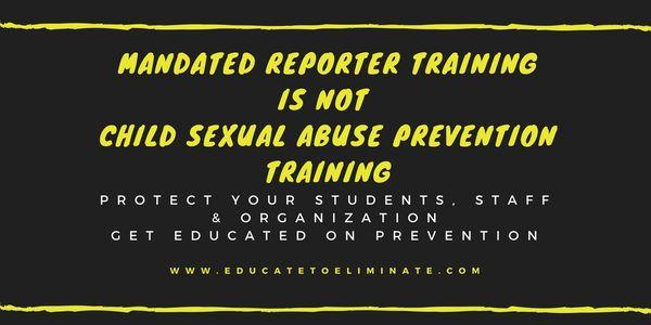 Mandated Reporter training is not enough. It is only focused on reporting not preventing.