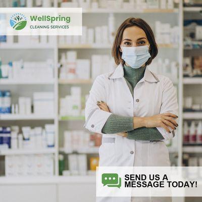 Your pharmacy should stand for safety and cleanliness. Leave it to us, WellSpring Professional Cleaning, to do the job!