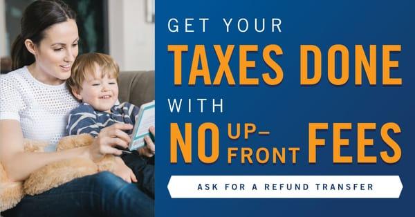 No up Front Fees & Free up to $750.00 Tax Time Loan!