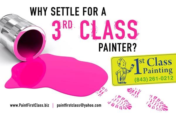 Why settle for a 3rd Class Painter?