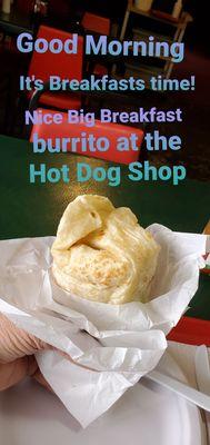 Nice fresh big hot burrito to start off the morning! Delicious!