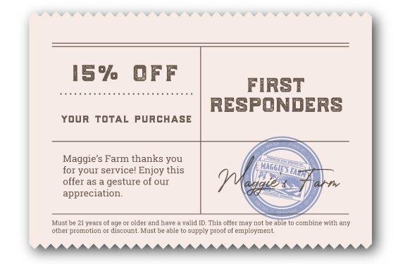 15% off your total purchase for First Responders. Shop and reserve online at maggiesfarmmarijuana.com