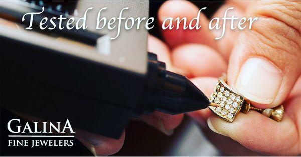 When you bring your jewelry in for some work we test your diamonds before and after right in front of you.