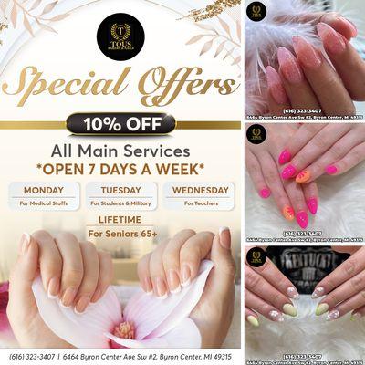 SPECIAL OFFERS 

Tous Bakery & Nails has some awesome deals coming your way! 
Open 7 days a week