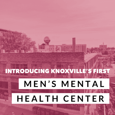 Knoxville's first men's mental health center.