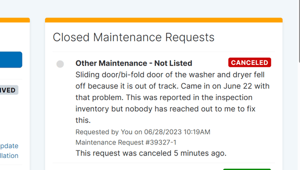 Talley properties cancelled my maintenance request to fix the sliding door on the washer and dry. They will not fix it.