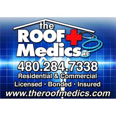 The Roof Medics, LLC
 480-284-7338
 Residential & Commercial
 Licensed, Bonded and Insured
 www.theroofmedics.com