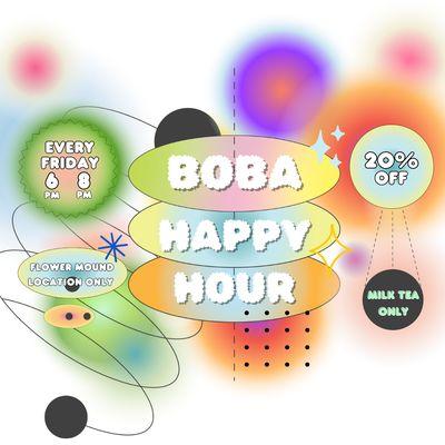 Happy Hour Fridays 6-8pm 
 Student discount 10% off
 Boba Happy Hour