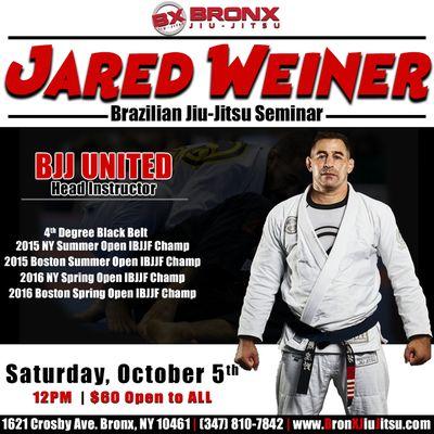 Jared Weiner BJJ Seminar on Saturday, October 5th at 12PM. Call (347) 810-7842 or visit bronxjiujitsu.com for more info.