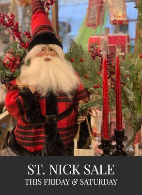 ST. NICK SALE This FRIDAY & SATURDAY
 
 JUST TWO DAYS TIL OUR ST.NICK SALE
 
 GET 30% OFF ALL ORNAMENTS & 10% OFF ALL SANTAS!