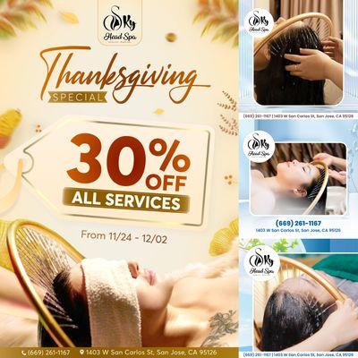 THANKSGIVING SPECIAL 
 30% OFF all services!
 Valid from 11/24/2024 - 12/02/2024!