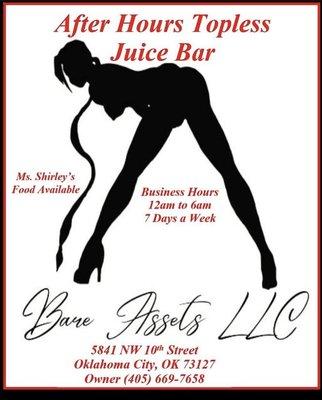 Bare Assets llc is a afterhour topless juice bare, hours are 12-6am 7 days a week that caters food inside and outside from Ms.Shirley's food