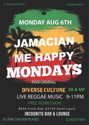 Every Monday,,, If you are looking to hear a live band and enjoy the soulful sounds of Reggae, this is the place for you