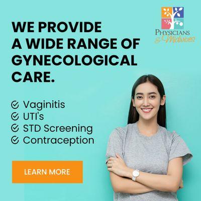 We provide a wide range of Gynecological care.