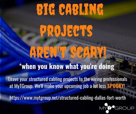 We know cabling, and it doesn't have to be a scary prospect!