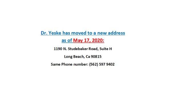 Dr. Yeske has moved to 1190 N. Studebaker Rd. Suite H, Long Beach, Ca 90815