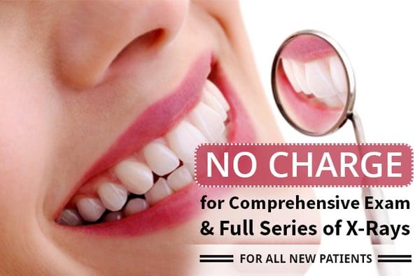 No Charge for Comprehensive Exam and Full Series of X-rays for all New Patients.  New Patients Always Welcome.