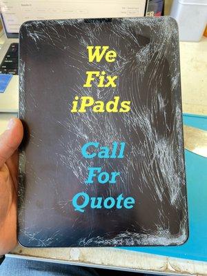 iPads repaired here!   Call for quote